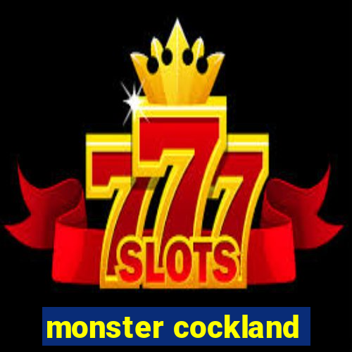 monster cockland